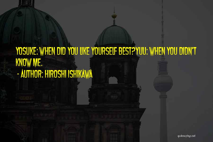 You Da Best Quotes By Hiroshi Ishikawa