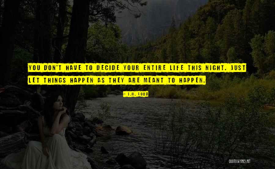 You Decide Your Life Quotes By J.W. Lord You Decide Your Life Quotes By J.W. Lord