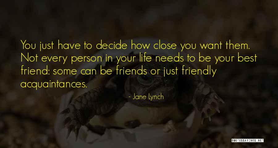 You Decide Your Life Quotes By Jane Lynch You Decide Your Life Quotes By Jane Lynch