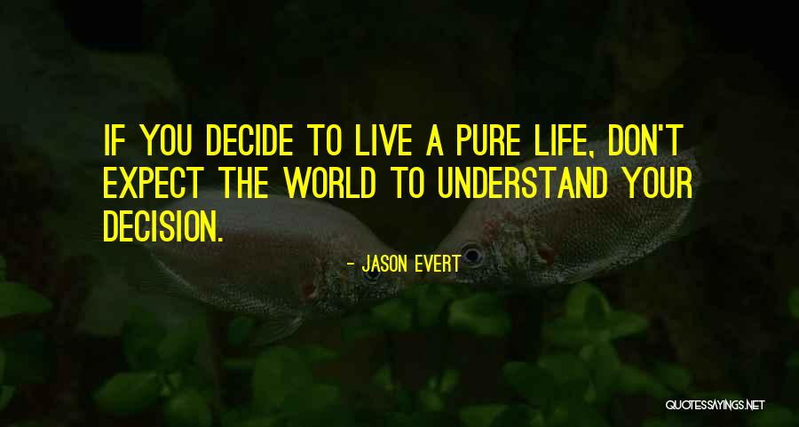 You Decide Your Life Quotes By Jason Evert You Decide Your Life Quotes By Jason Evert