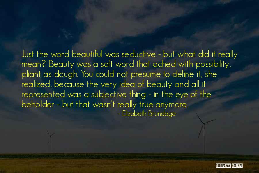You Define Beauty Quotes By Elizabeth Brundage You Define Beauty Quotes By Elizabeth Brundage