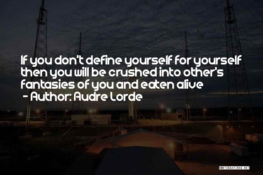 You Define Yourself Quotes By Audre Lorde