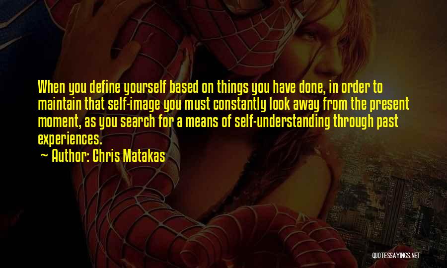 You Define Yourself Quotes By Chris Matakas