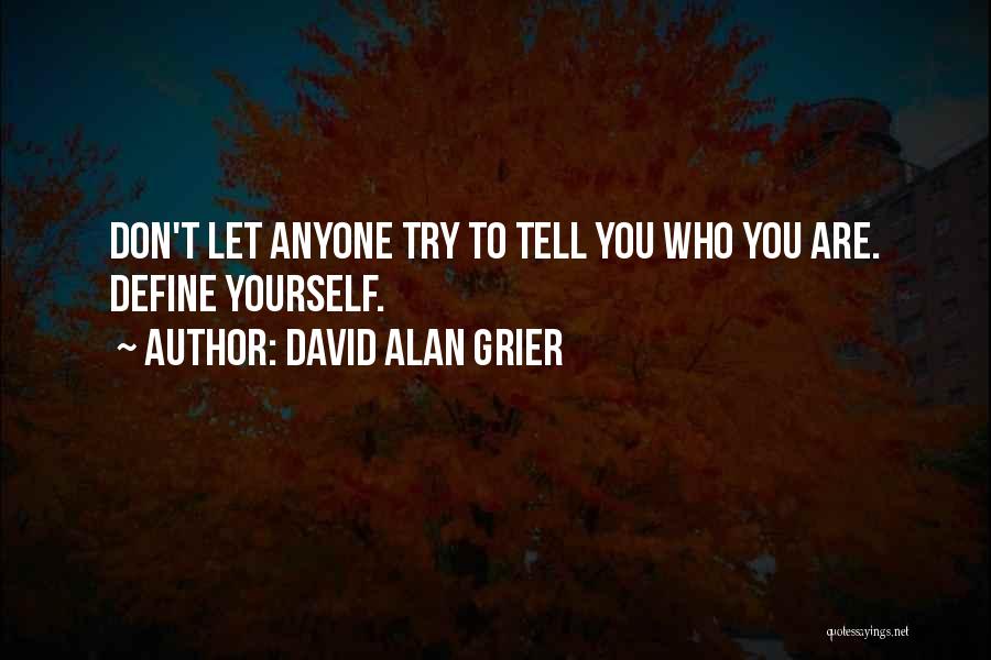 You Define Yourself Quotes By David Alan Grier
