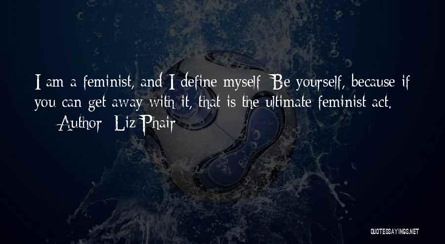 You Define Yourself Quotes By Liz Phair