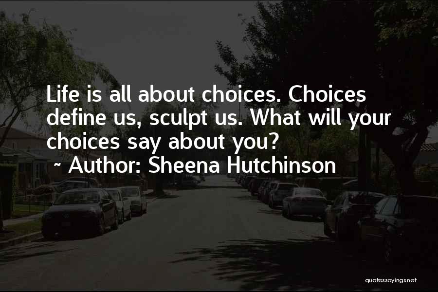 You Define Yourself Quotes By Sheena Hutchinson
