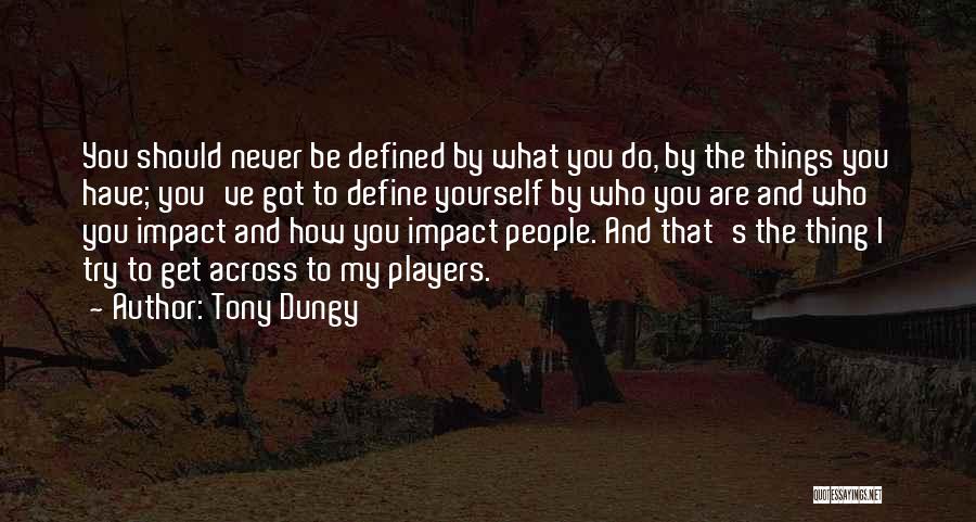 You Define Yourself Quotes By Tony Dungy