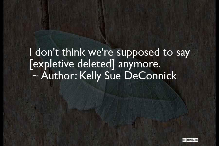 You Deleted Me Quotes By Kelly Sue DeConnick