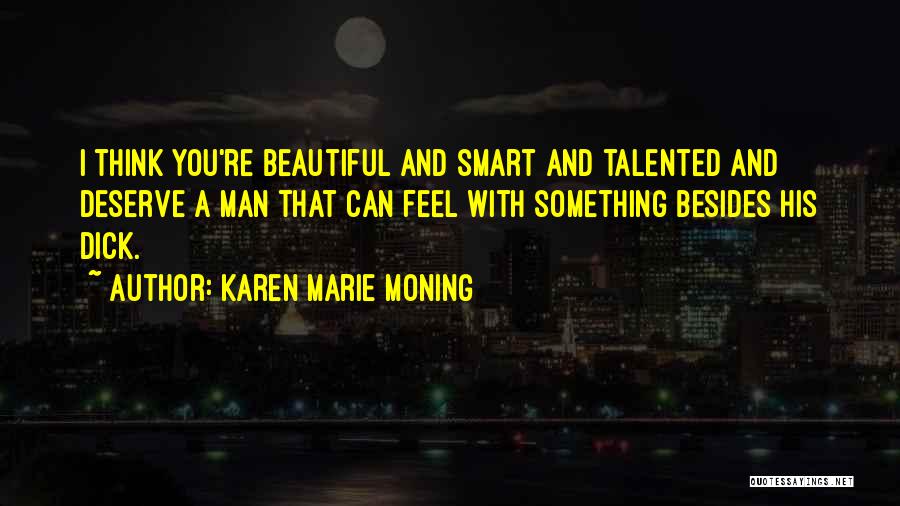 You Deserve A Man Quotes By Karen Marie Moning