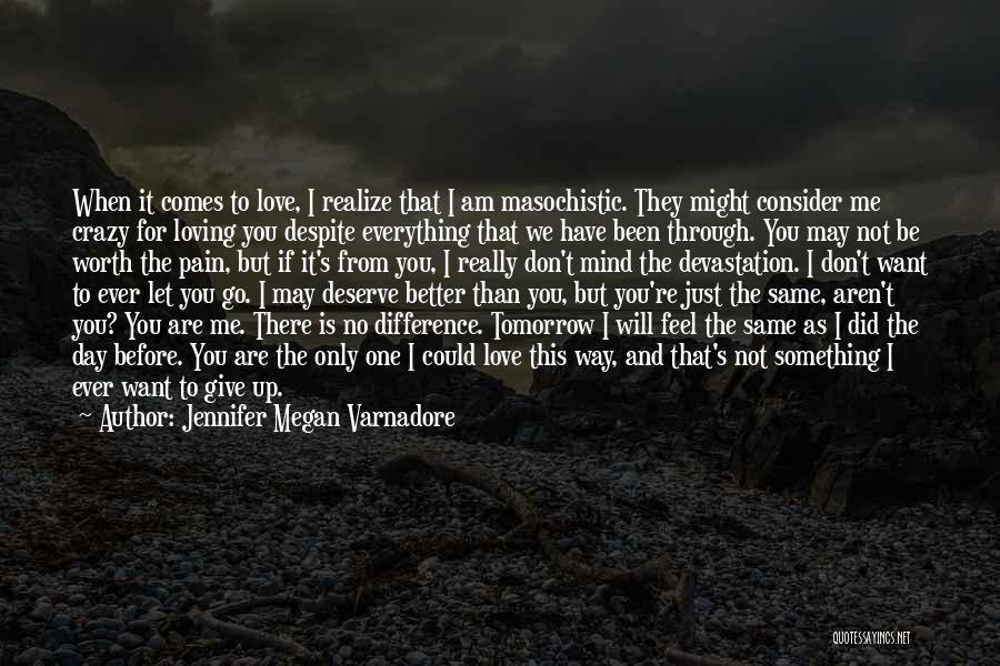 You Deserve Better Than Me Quotes By Jennifer Megan Varnadore