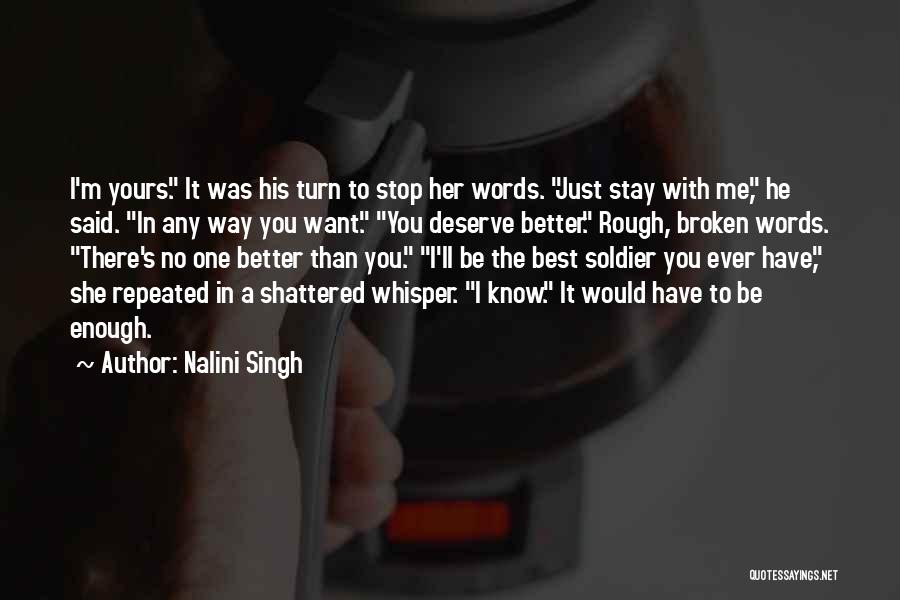 You Deserve Better Than Me Quotes By Nalini Singh