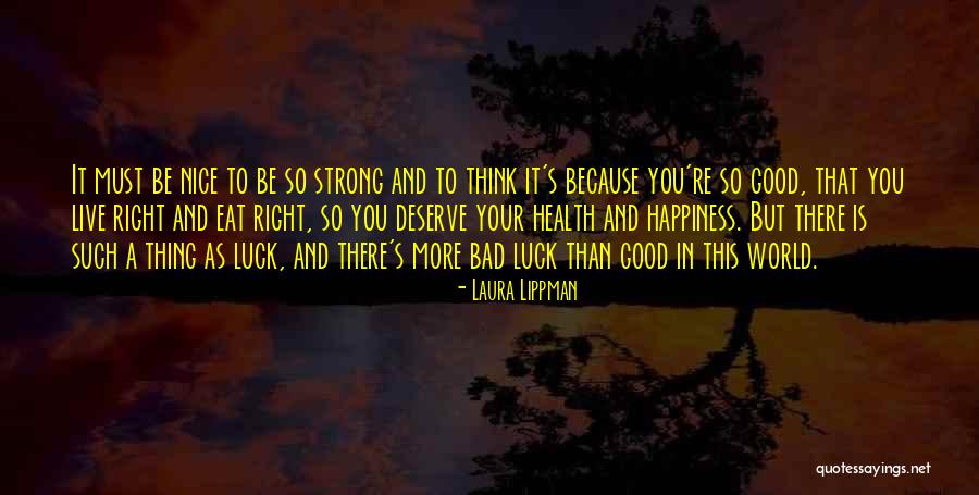 You Deserve Happiness Quotes By Laura Lippman You Deserve Happiness Quotes By Laura Lippman
