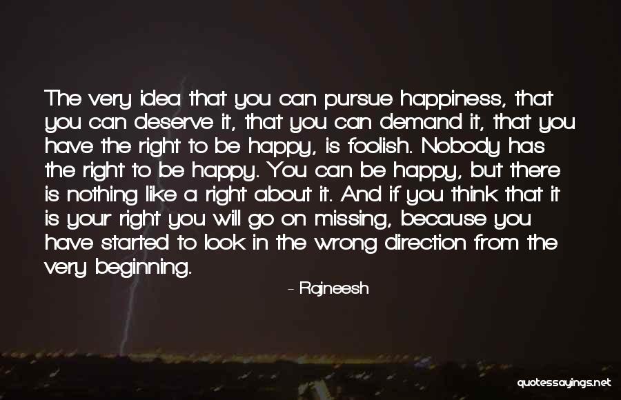 You Deserve Happiness Quotes By Rajneesh You Deserve Happiness Quotes By Rajneesh