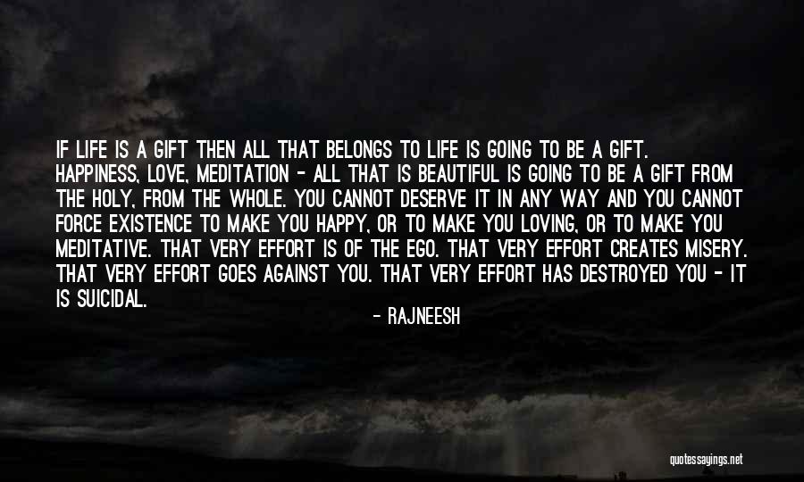 You Deserve Happiness Quotes By Rajneesh You Deserve Happiness Quotes By Rajneesh