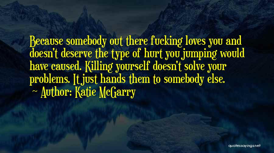 You Deserve Someone Else Quotes By Katie McGarry