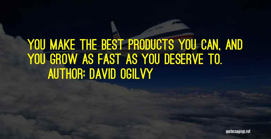 You Deserve The Best Quotes By David Ogilvy