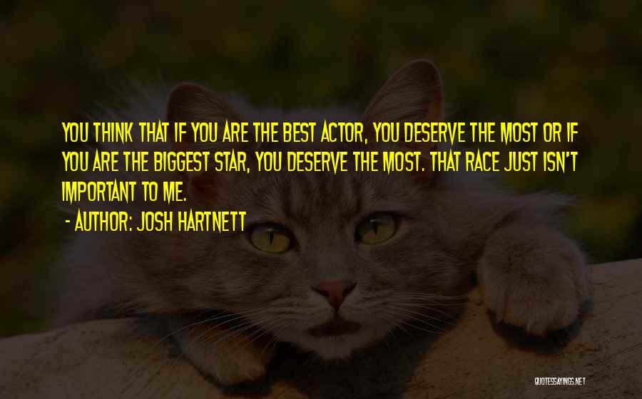 You Deserve The Best Quotes By Josh Hartnett