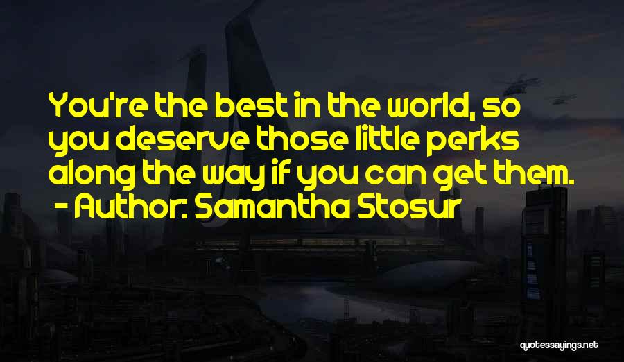 You Deserve The Best Quotes By Samantha Stosur