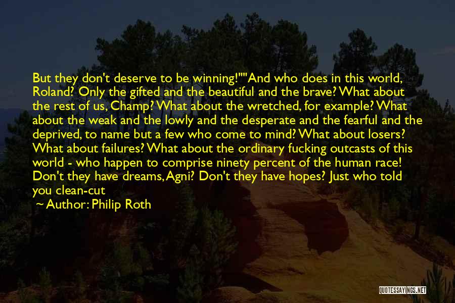 You Deserve The World Quotes By Philip Roth