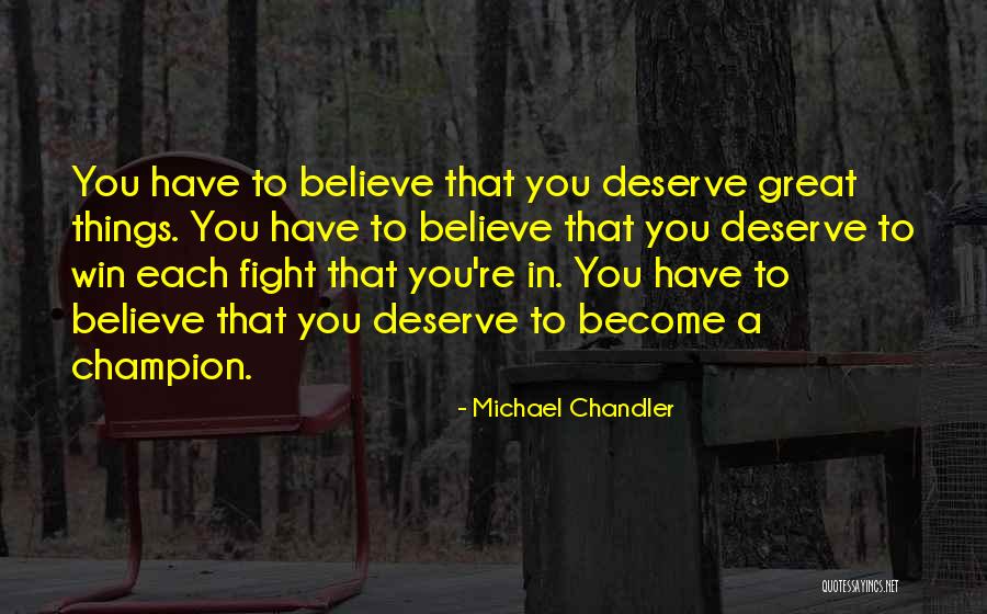 You Deserve To Win Quotes By Michael Chandler