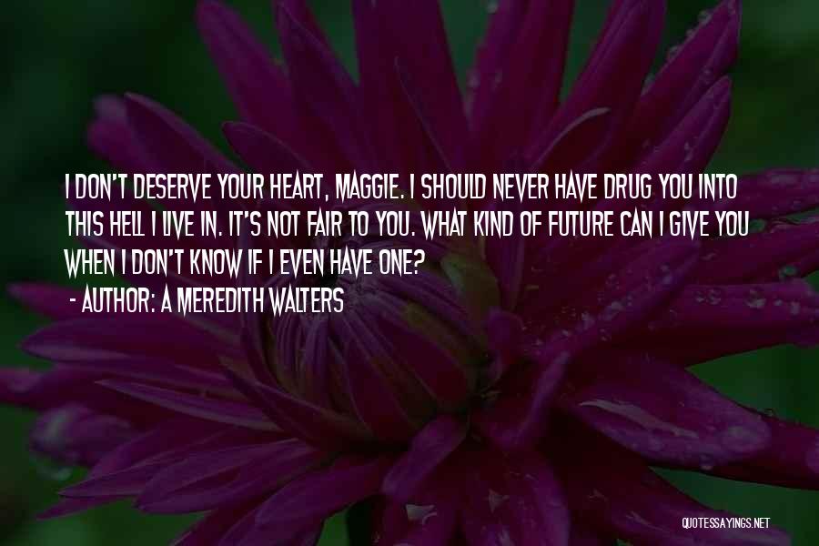 You Deserve What You Give Quotes By A Meredith Walters