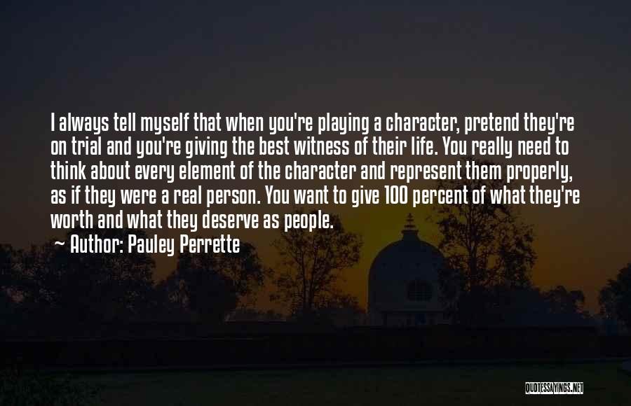 You Deserve What You Give Quotes By Pauley Perrette