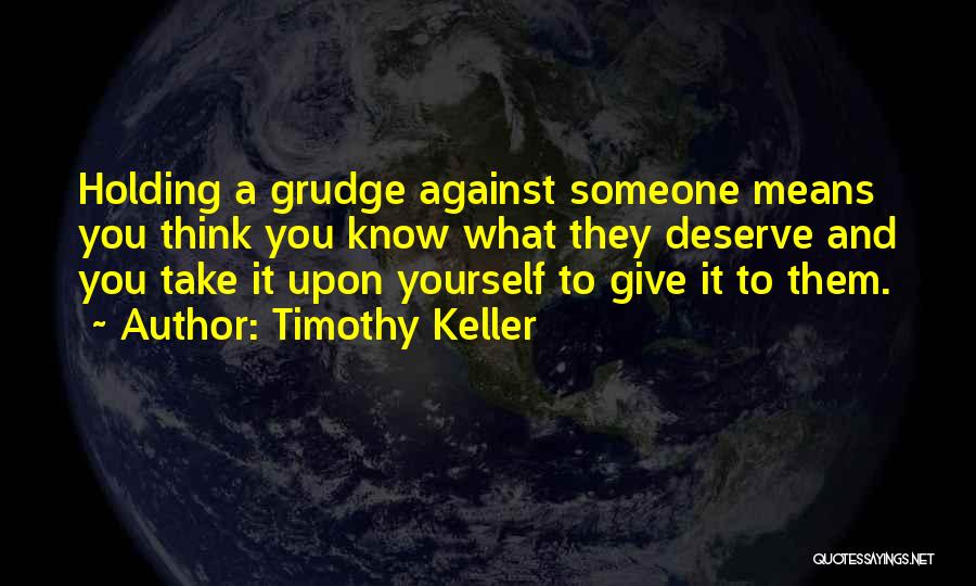 You Deserve What You Give Quotes By Timothy Keller