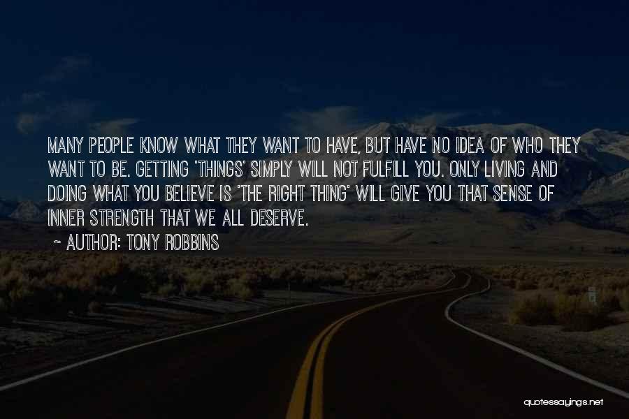 You Deserve What You Give Quotes By Tony Robbins