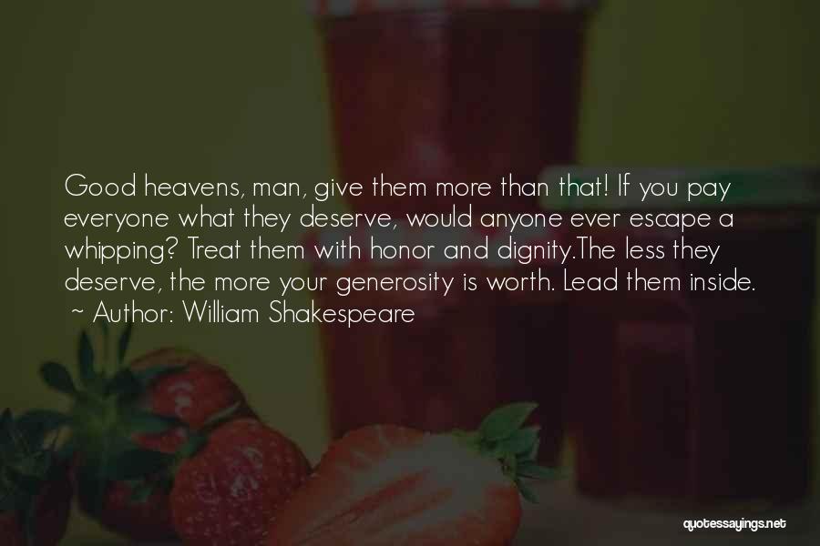 You Deserve What You Give Quotes By William Shakespeare