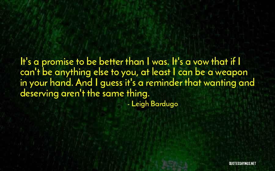 You Deserving Better Quotes By Leigh Bardugo