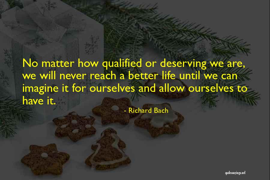 You Deserving Better Quotes By Richard Bach