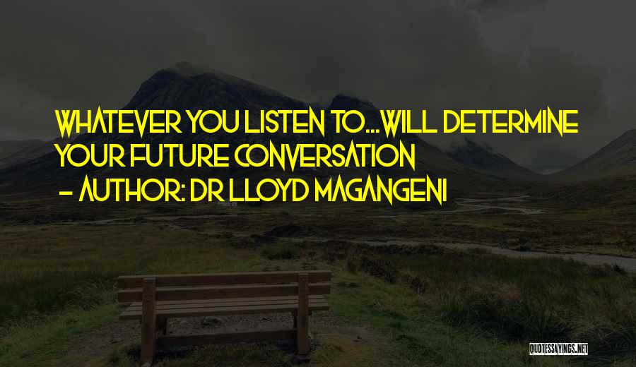 You Determine Your Future Quotes By Dr Lloyd Magangeni