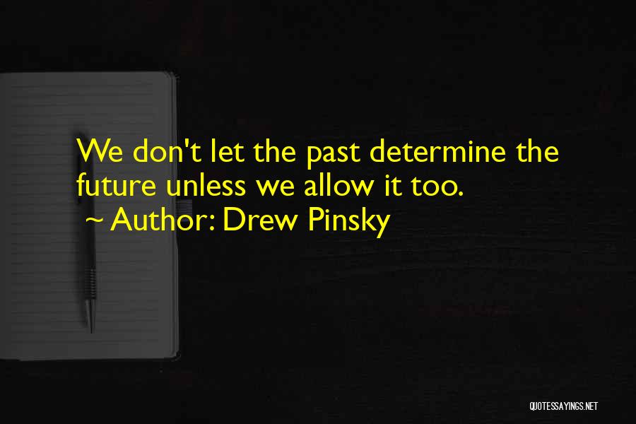 You Determine Your Future Quotes By Drew Pinsky