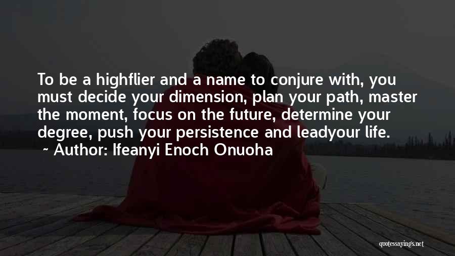 You Determine Your Future Quotes By Ifeanyi Enoch Onuoha