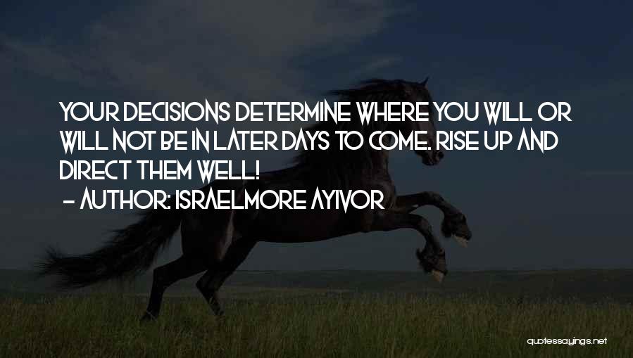 You Determine Your Future Quotes By Israelmore Ayivor