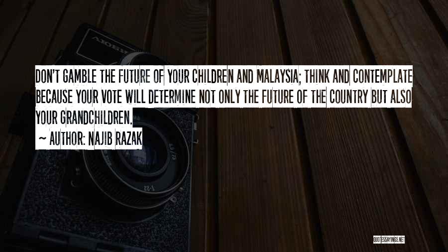 You Determine Your Future Quotes By Najib Razak