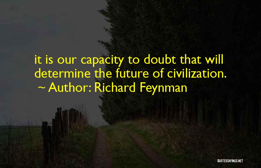 You Determine Your Future Quotes By Richard Feynman