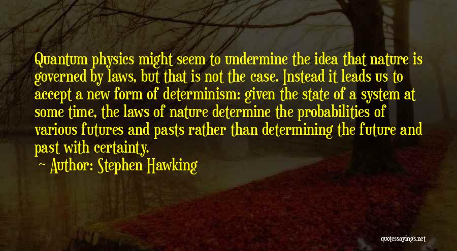 You Determine Your Future Quotes By Stephen Hawking