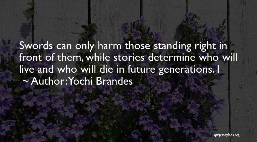 You Determine Your Future Quotes By Yochi Brandes