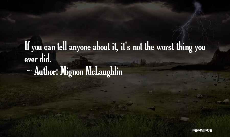 You Did It Quotes By Mignon McLaughlin You Did It Quotes By Mignon McLaughlin