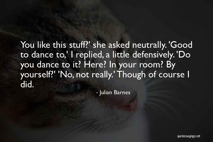 You Did It To Yourself Quotes By Julian Barnes You Did It To Yourself Quotes By Julian Barnes
