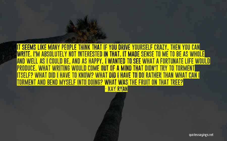 You Did It To Yourself Quotes By Kay Ryan