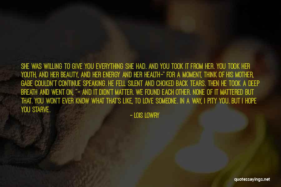 You Didn Love Her Quotes By Lois Lowry You Didn Love Her Quotes By Lois Lowry