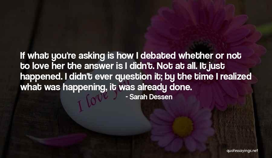 You Didn Love Her Quotes By Sarah Dessen You Didn Love Her Quotes By Sarah Dessen