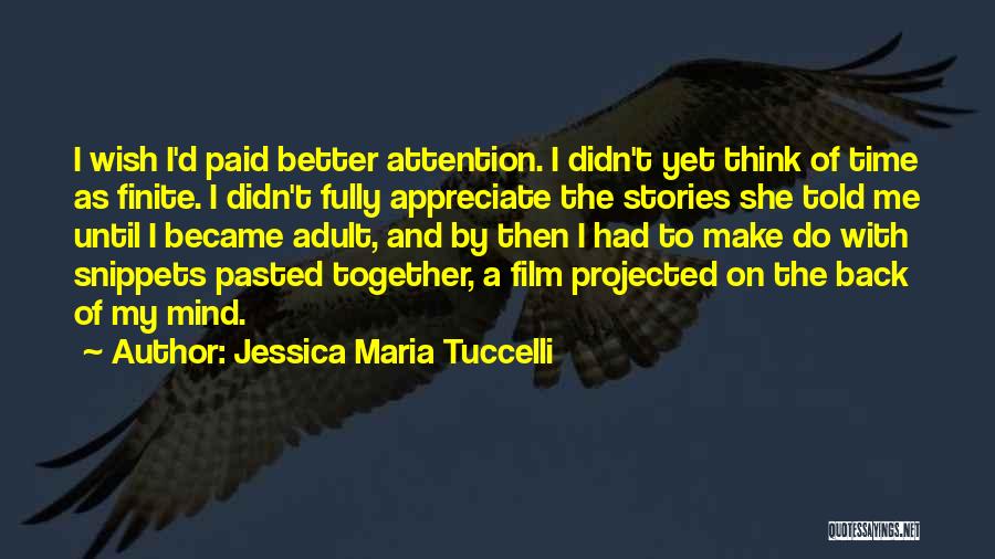 You Didn't Appreciate Her Quotes By Jessica Maria Tuccelli