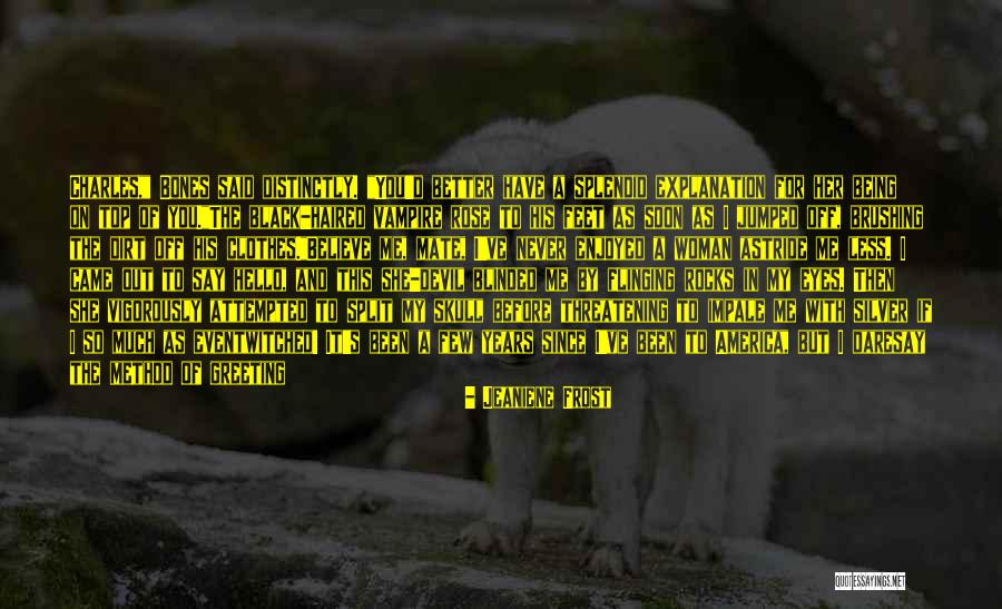 You Didn't Believe In Me Quotes By Jeaniene Frost You Didn't Believe In Me Quotes By Jeaniene Frost
