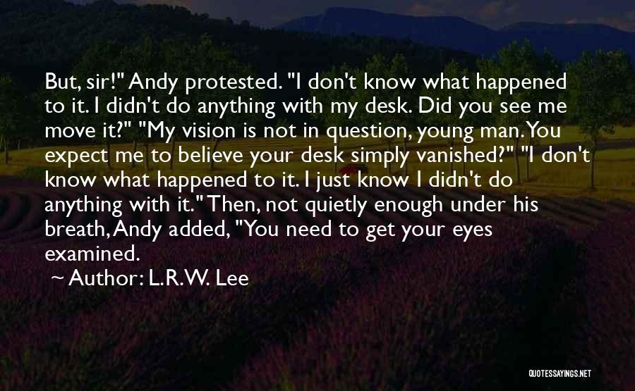 You Didn't Believe In Me Quotes By L.R.W. Lee