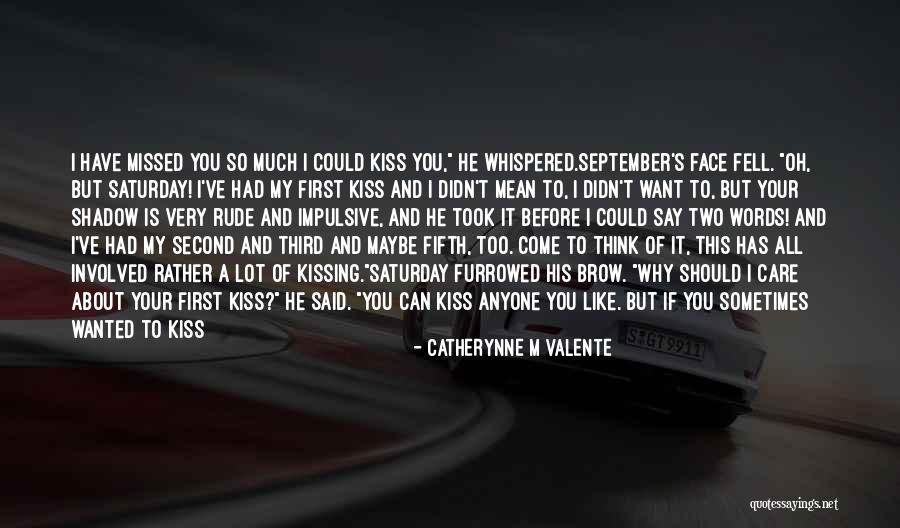 You Didn't Care Before Quotes By Catherynne M Valente You Didn't Care Before Quotes By Catherynne M Valente