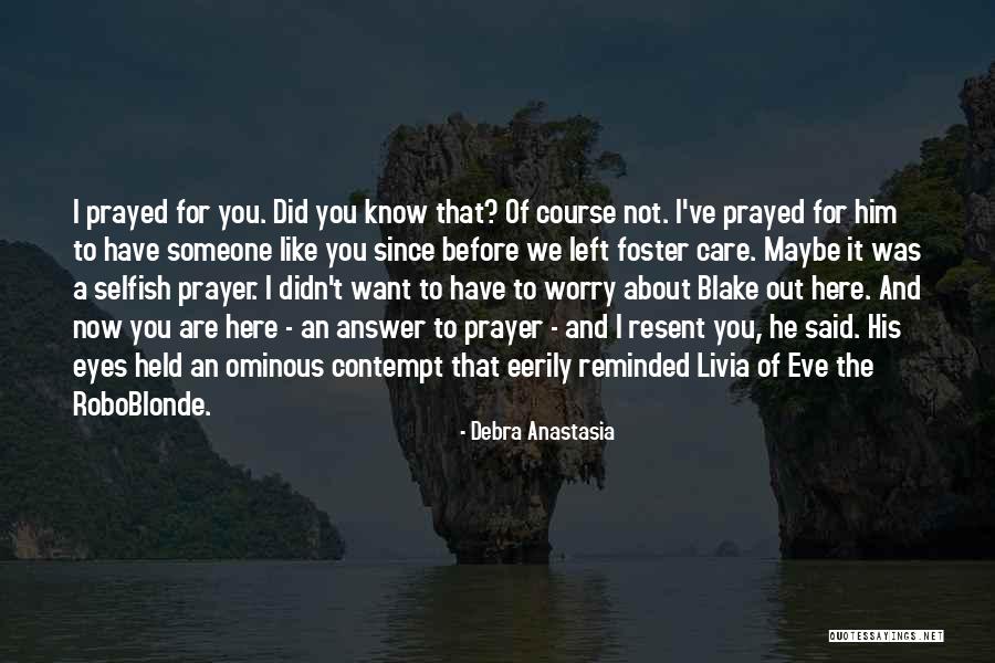 You Didn't Care Before Quotes By Debra Anastasia You Didn't Care Before Quotes By Debra Anastasia