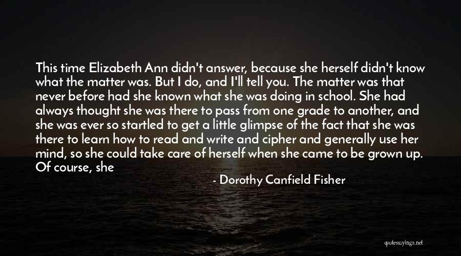 You Didn't Care Before Quotes By Dorothy Canfield Fisher You Didn't Care Before Quotes By Dorothy Canfield Fisher